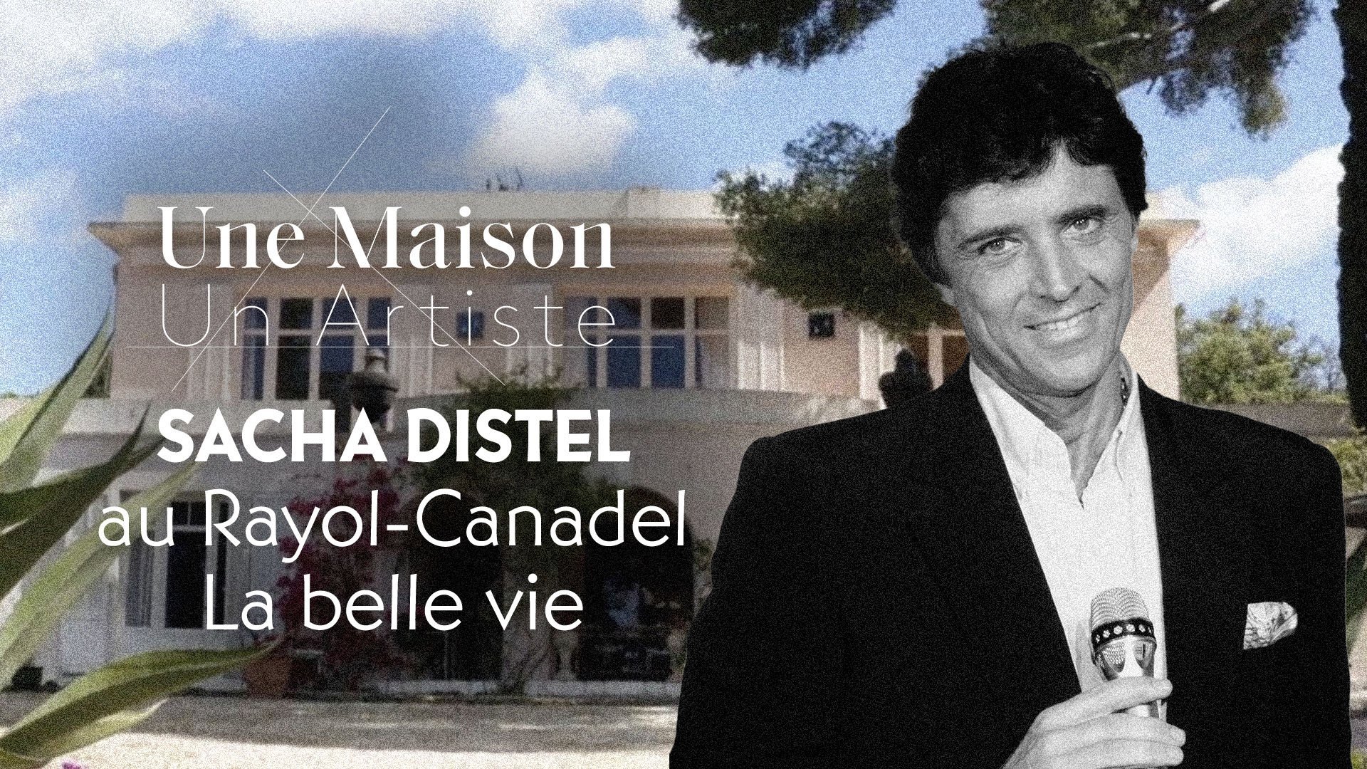 Une Maison, Un Artiste - Sacha Distel au Rayol-Canadel : la belle vie
