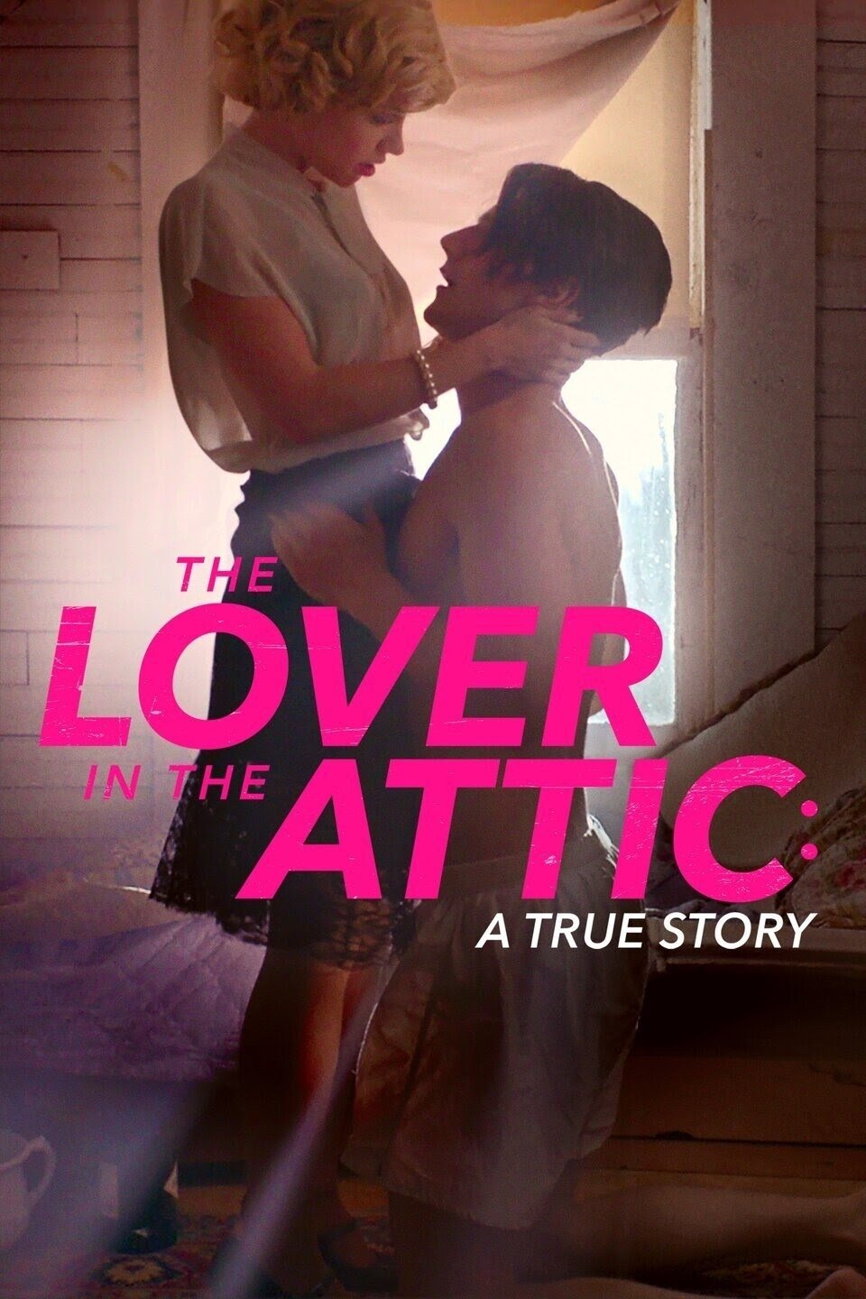 The Lover in the Attic: A True Story