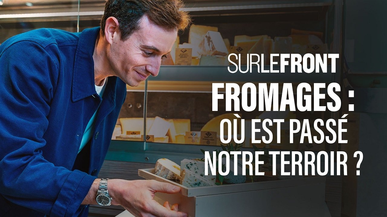 Sur le front - Fromages : où est passé notre terroir ?
