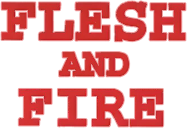 Flesh and Fire