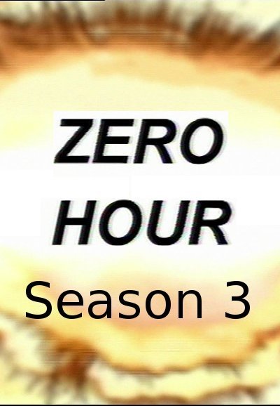 Zero Hour - Season 3