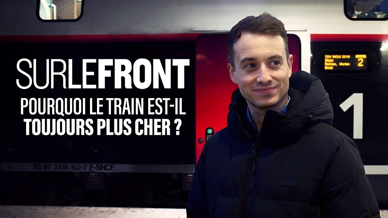 Sur le front - Pourquoi le train est-il toujours plus cher ?