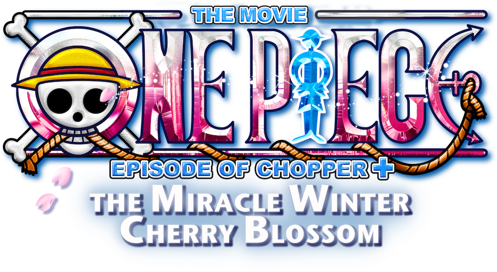 ONE PIECE THE MOVIE: Episode of Chopper Plus - Fuyu ni Saku, Kiseki no Sakura