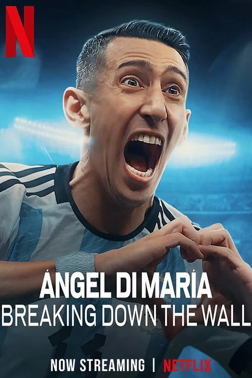 NF - Ángel Di María: Breaking Down The Wall (2024)