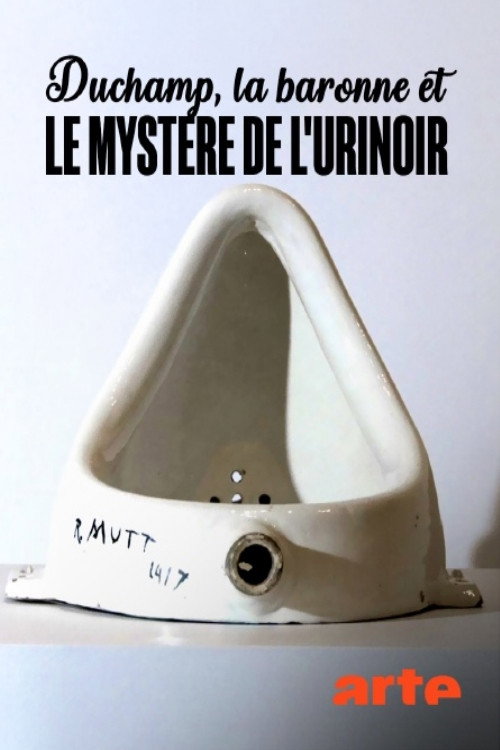 Duchamp, la baronne et le myst&egrave;re de l'urinoir