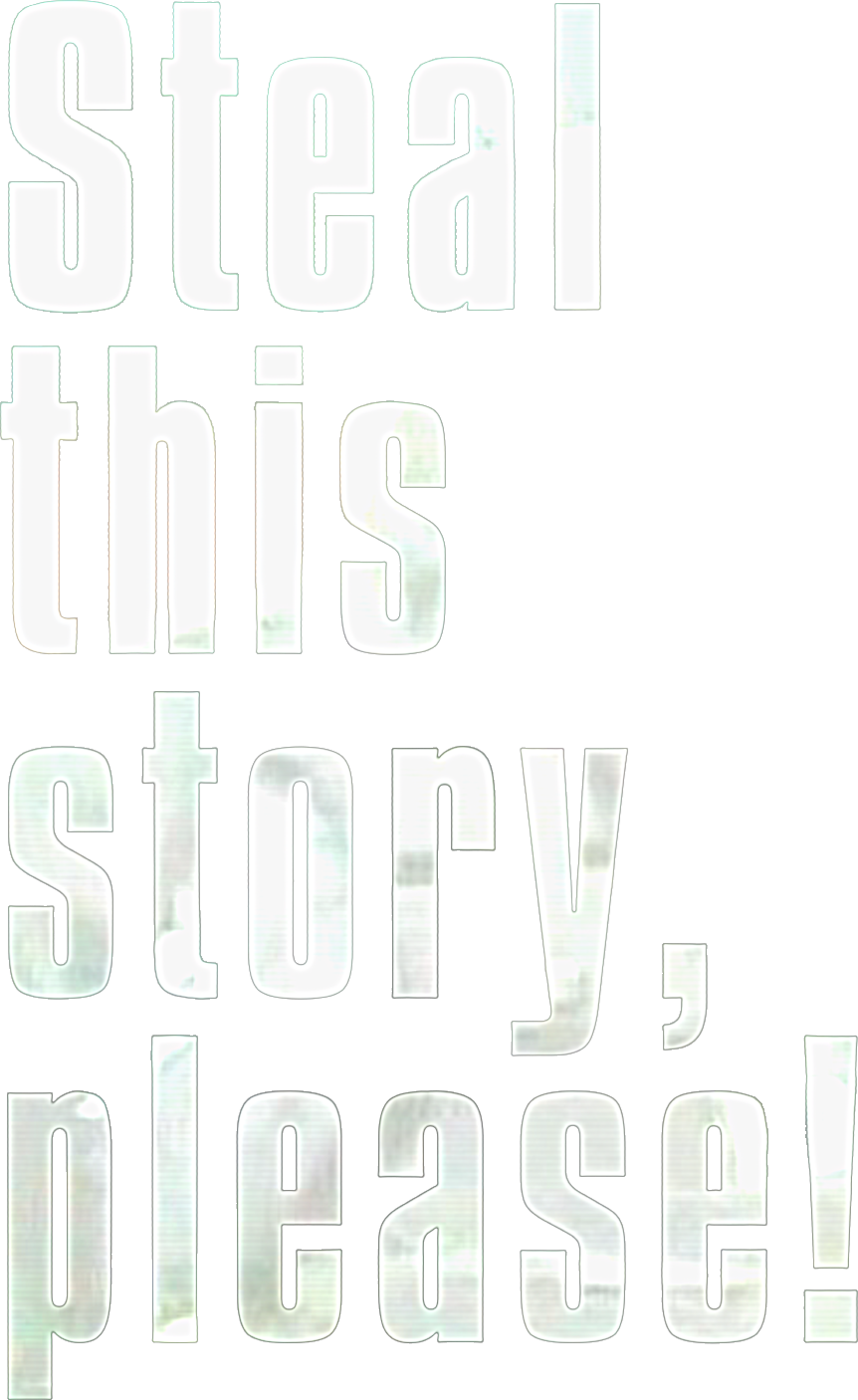 Steal This Story, Please!