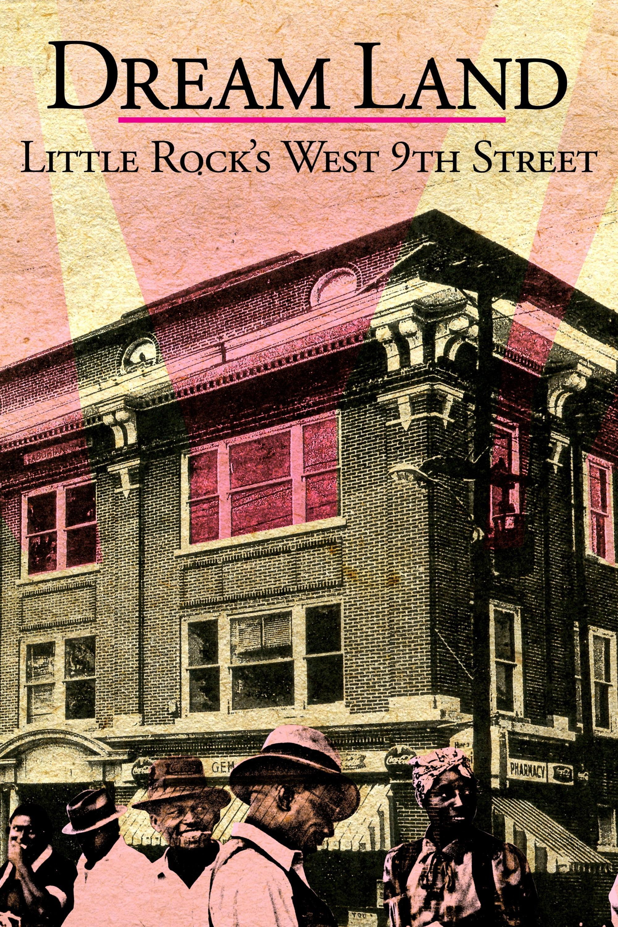 Dream Land Little Rock's West 9th Street (2017) The Poster Database