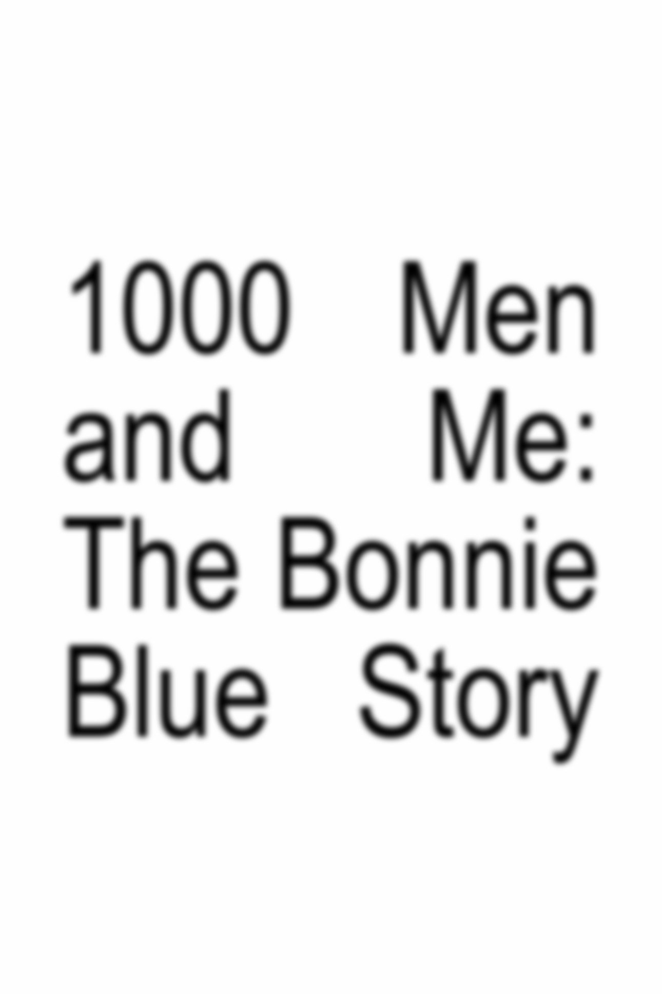 1000 Men and Me: The Bonnie Blue Story
