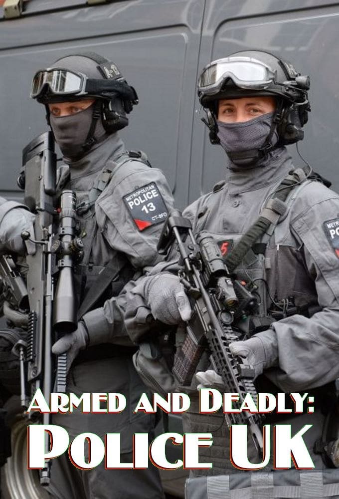 Armed and Deadly: Police UK Poster