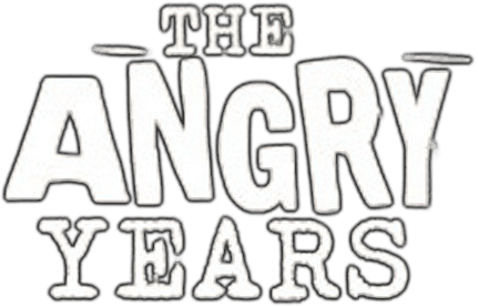 The Angry Years