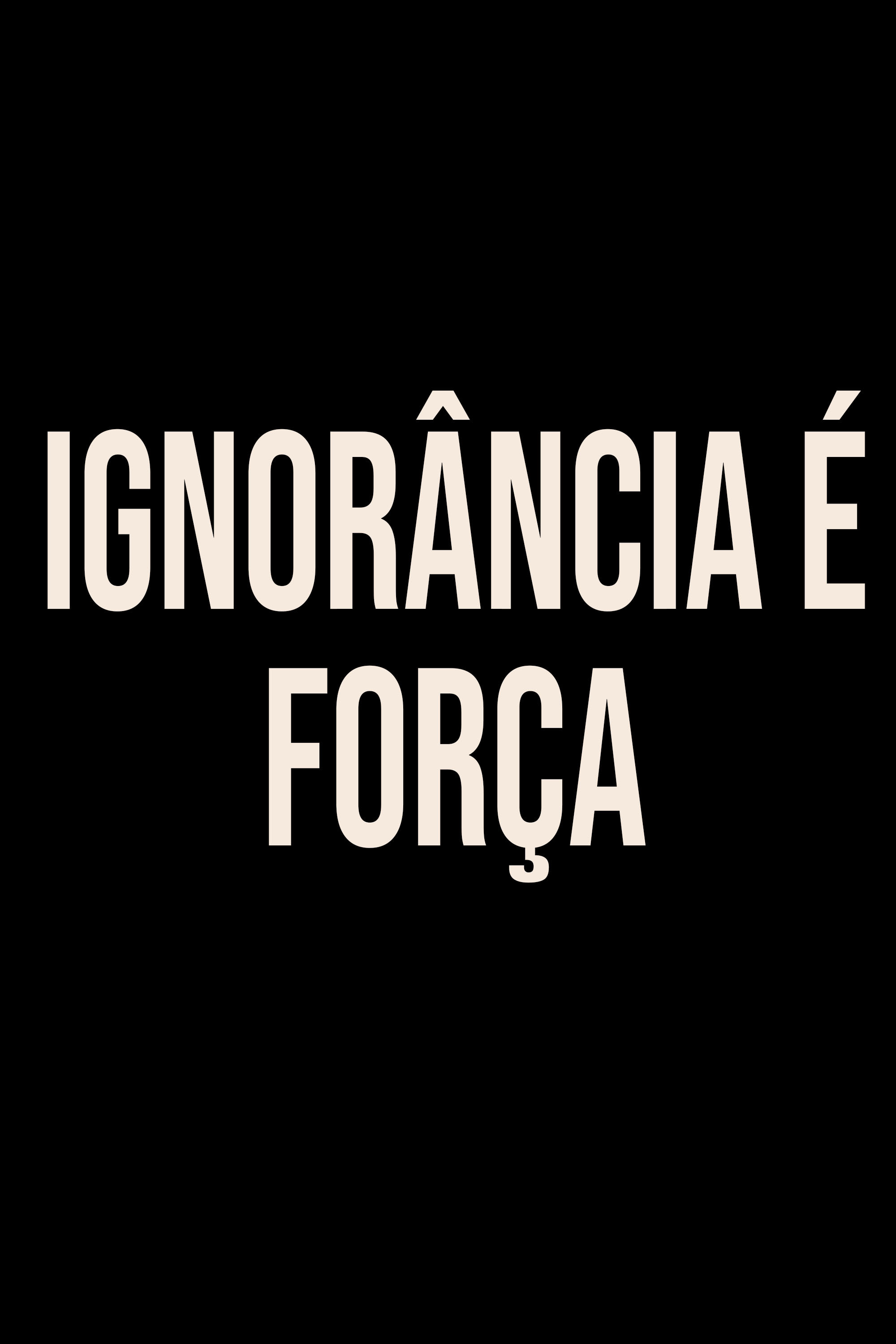 Ignor&acirc;ncia &eacute; For&ccedil;a
