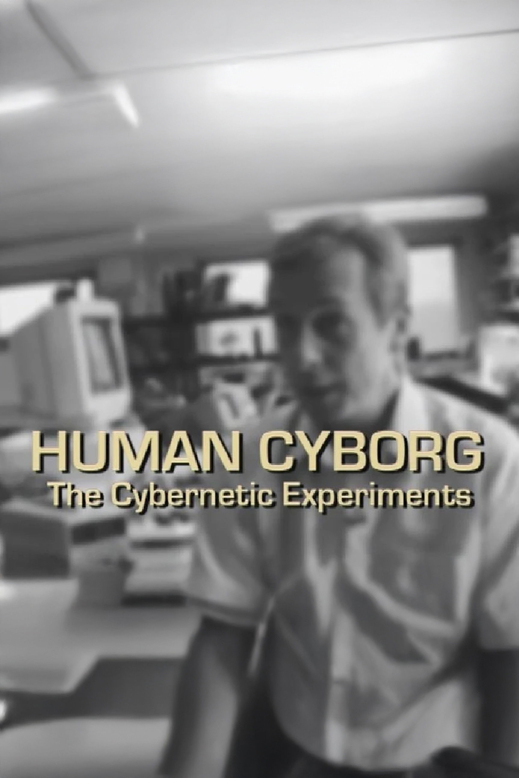 Human Cyborg: The Cybernetic Experiments