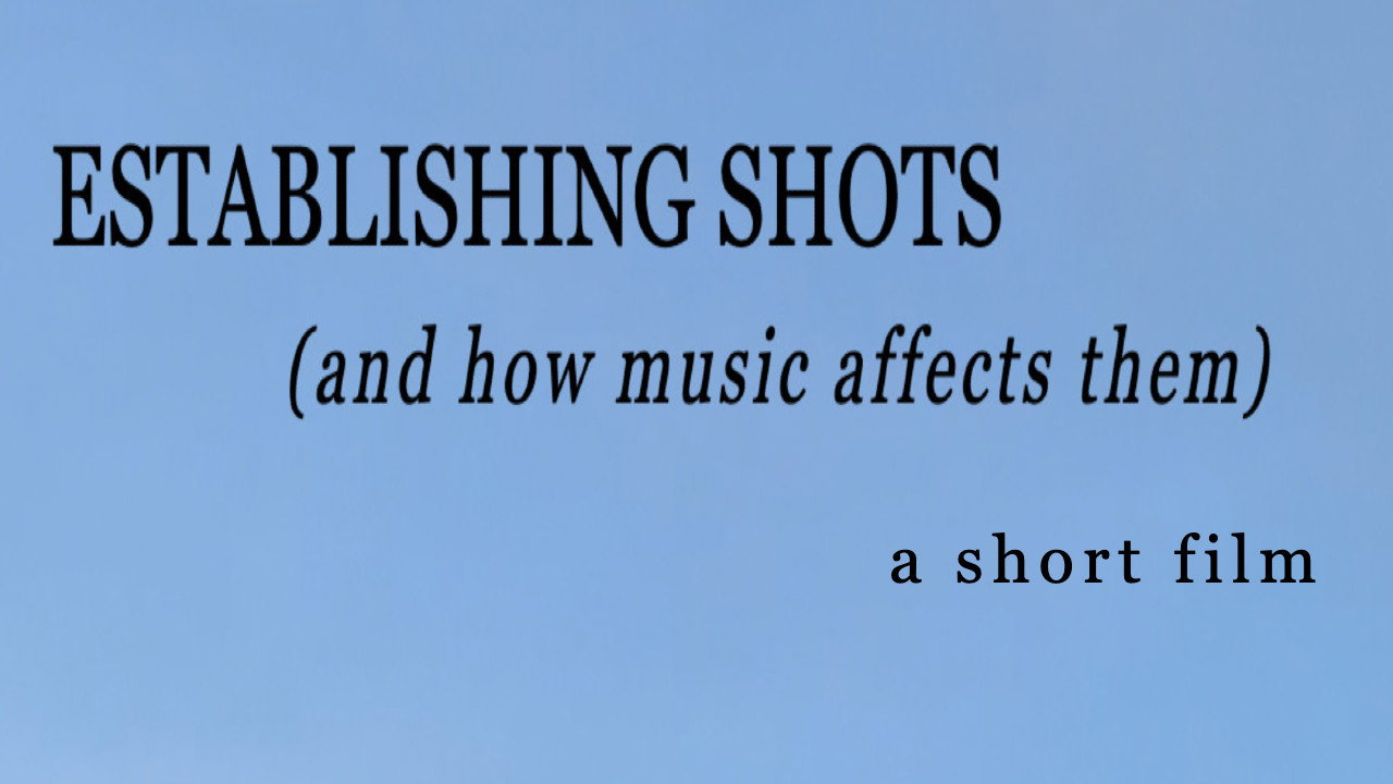 Establishing Shots (and how music affects them) backdrop