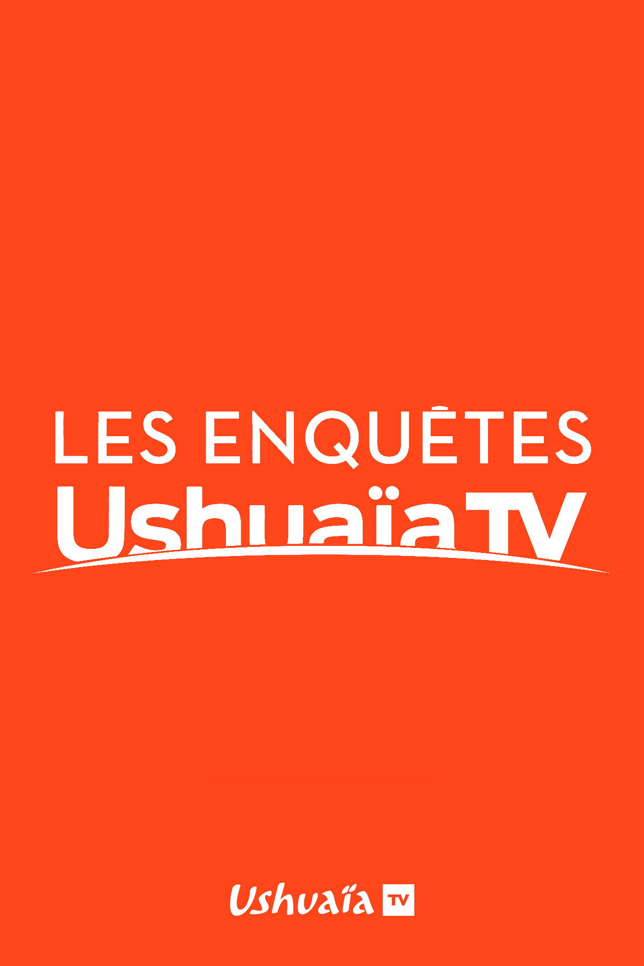 Les Enquêtes d'Ushuaïa TV