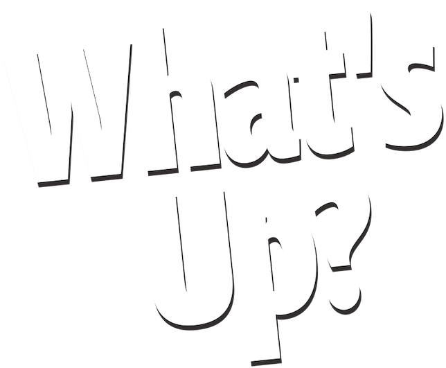 What's Up?