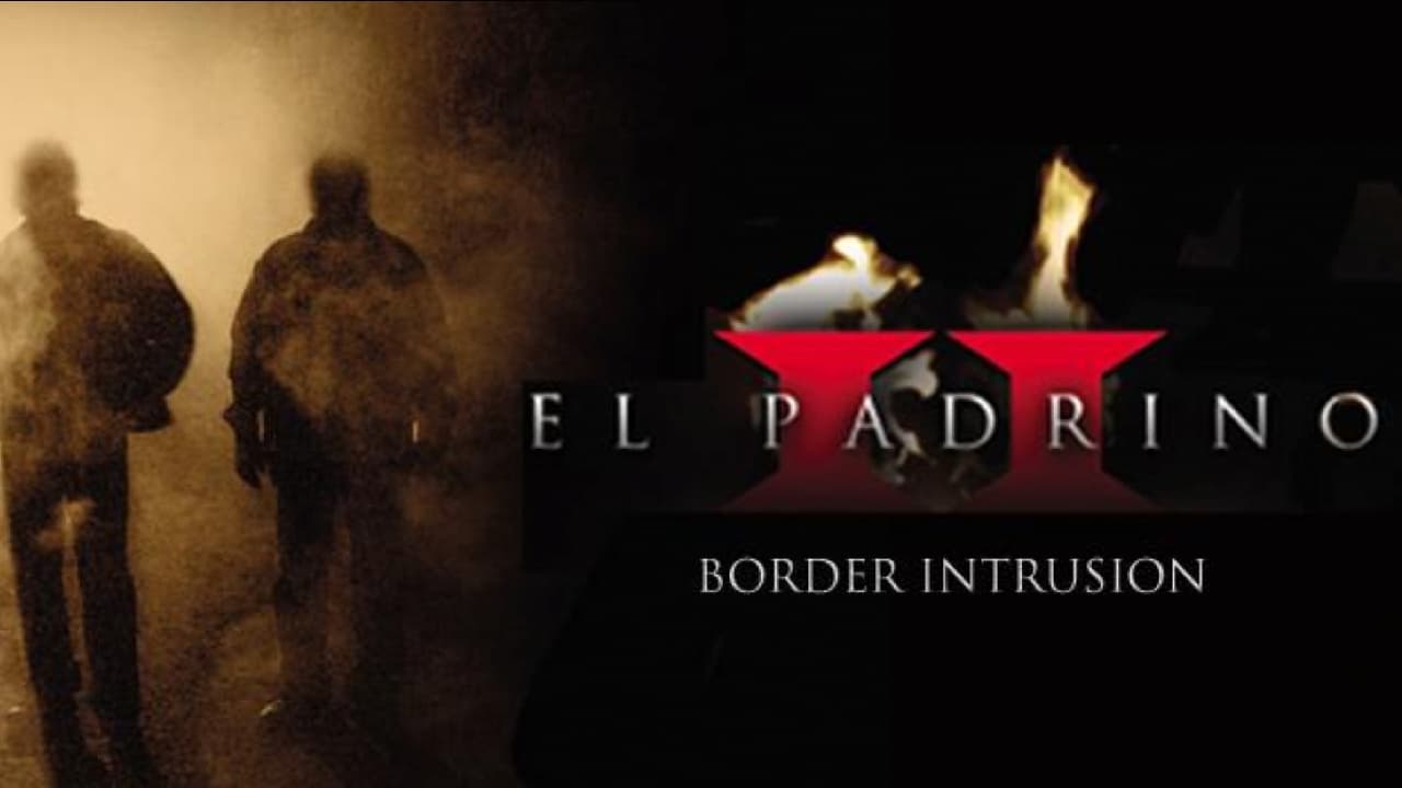 El Padrino II: Border Intrusion (2008)