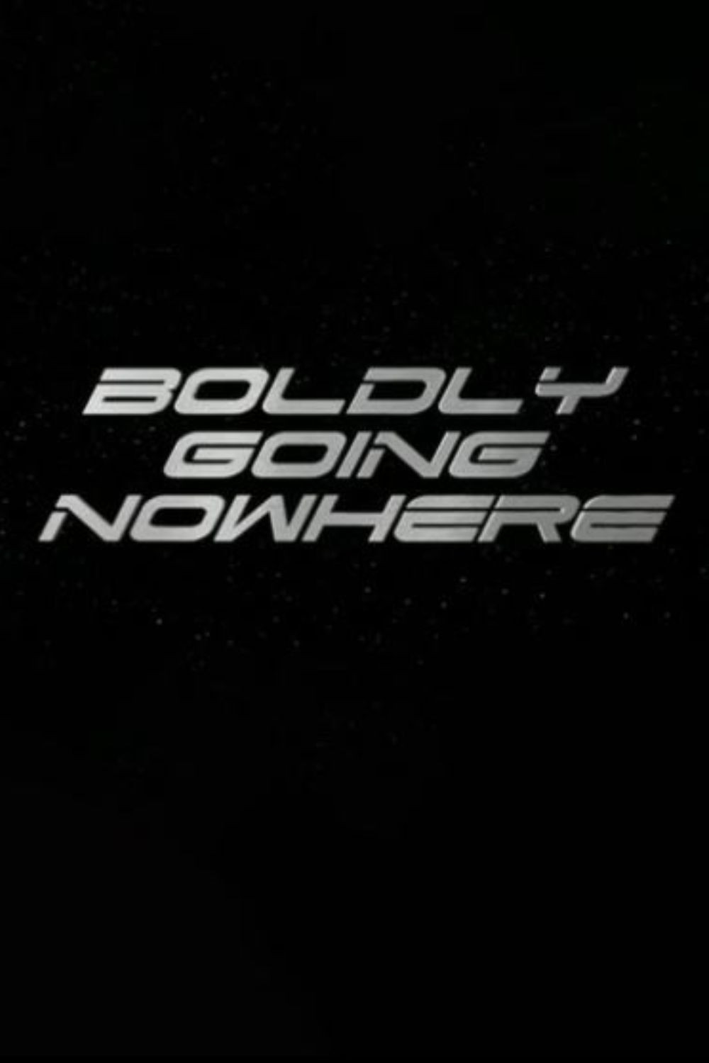 Boldly Going Nowhere Poster