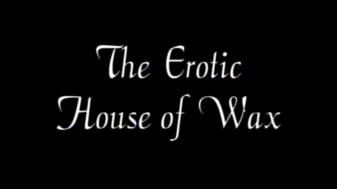The Exotic House of Wax