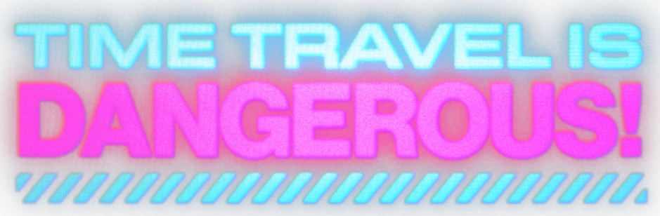 Time Travel Is Dangerous! Logo