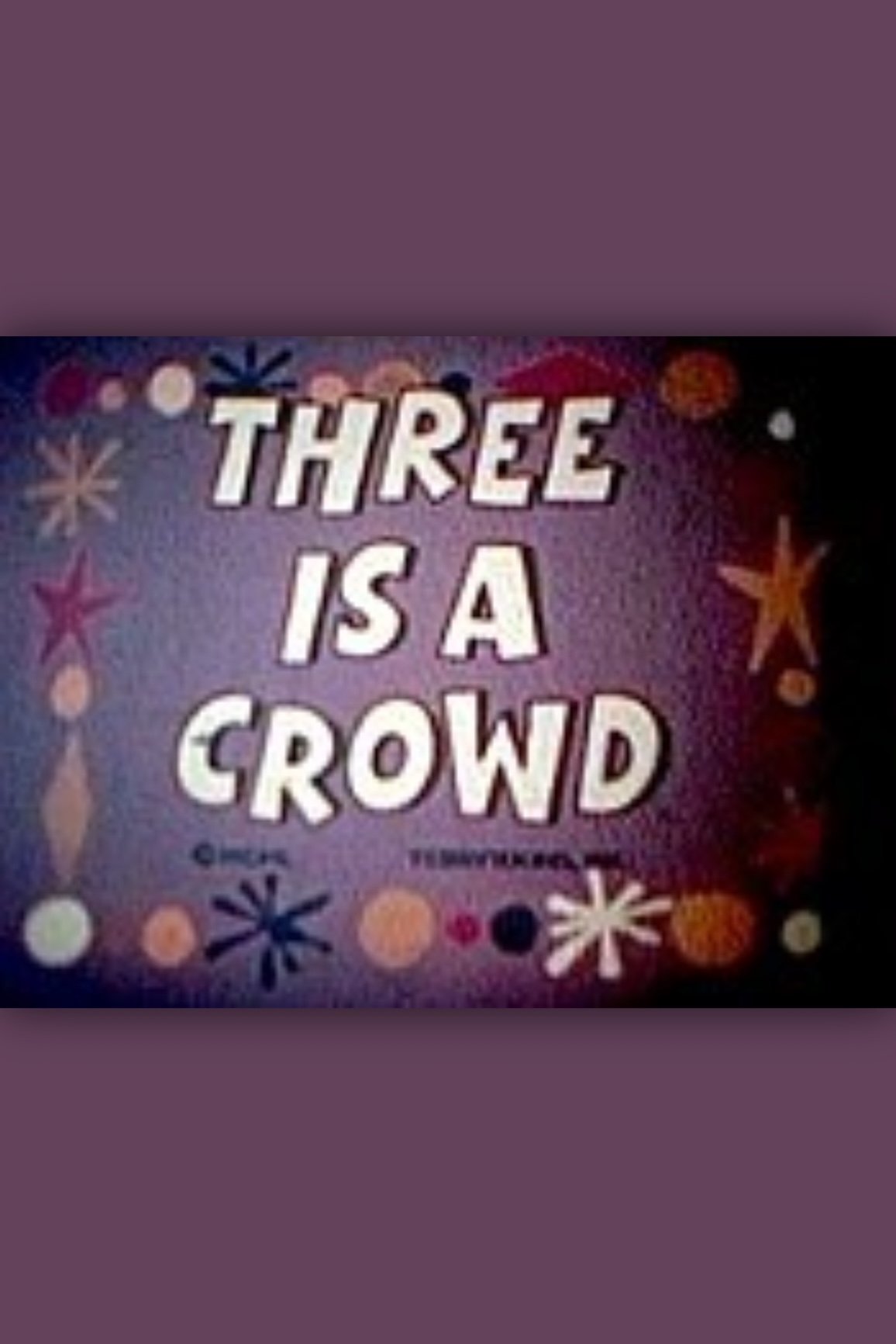 Three Is a Crowd