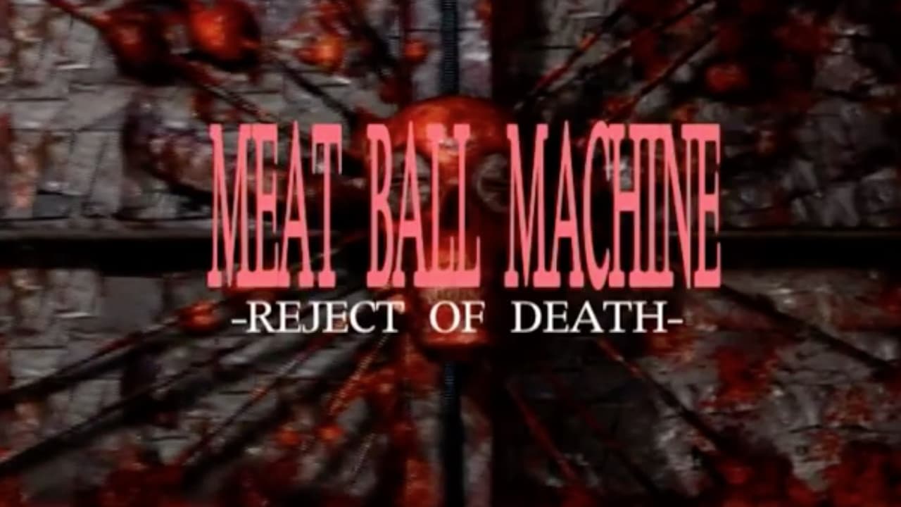 Meatball Machine: Reject of Death