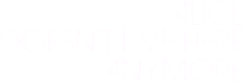 Alice Doesn't Live Here Anymore