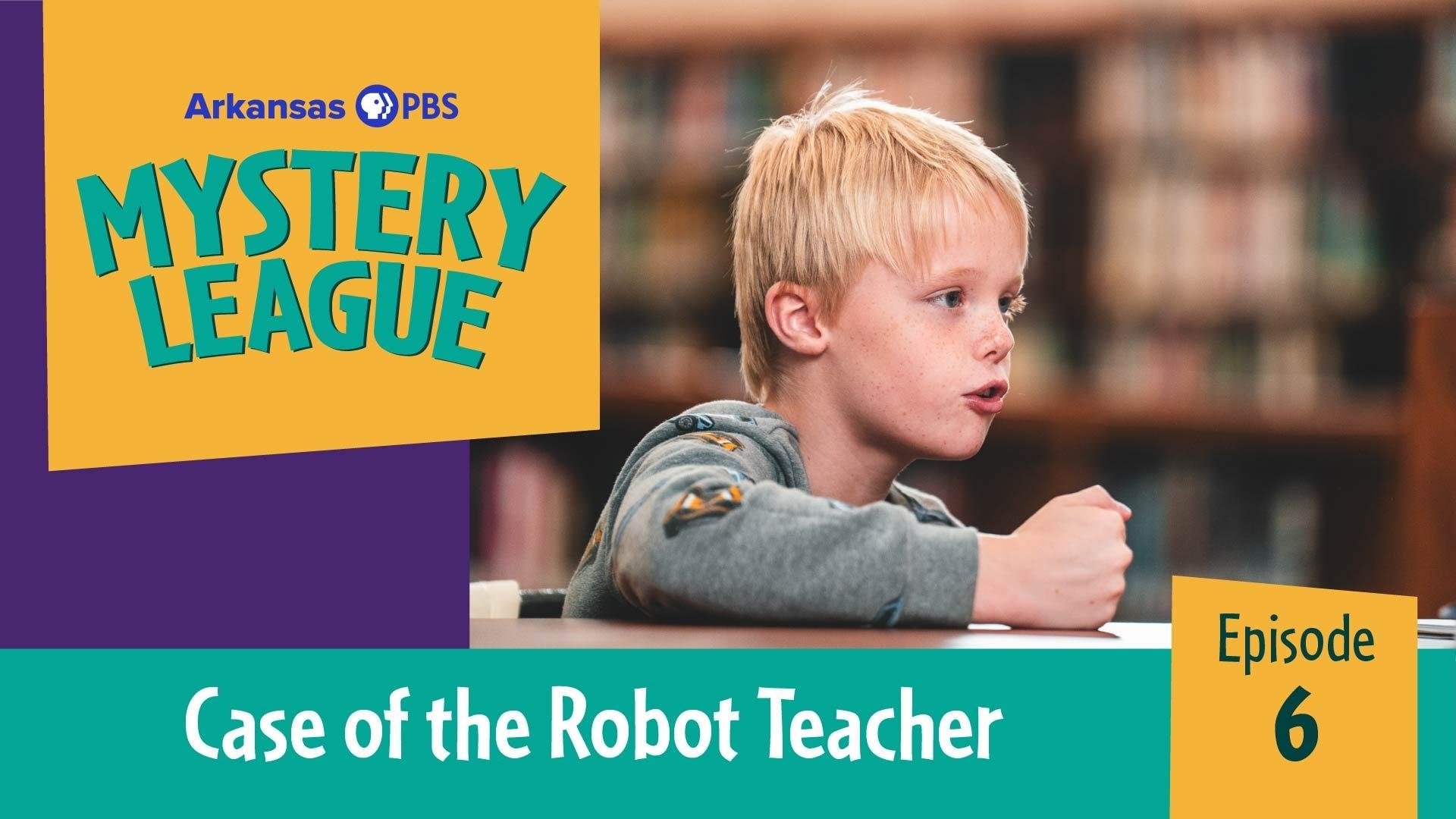 Thumbnail for Case of the Robot Teacher Season 1 Episode 6