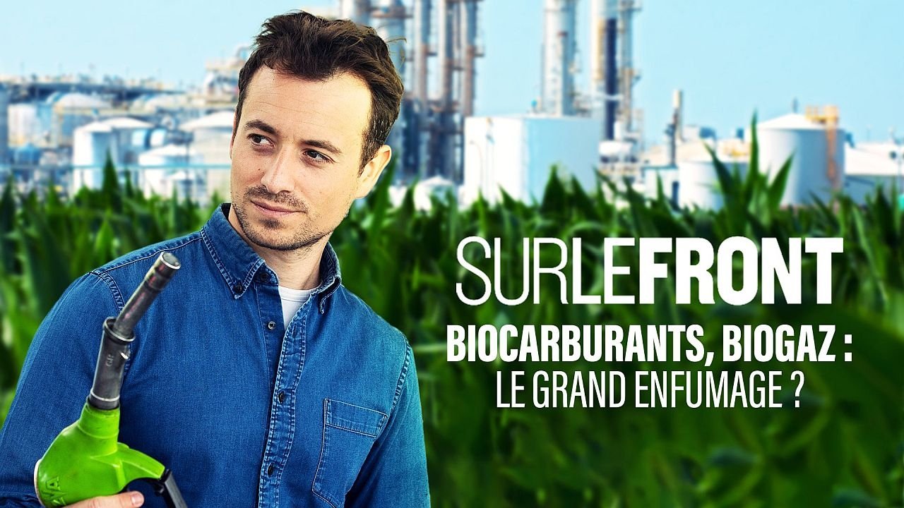 Sur le front - Biocarburants, biogaz : Le grand enfumage ?