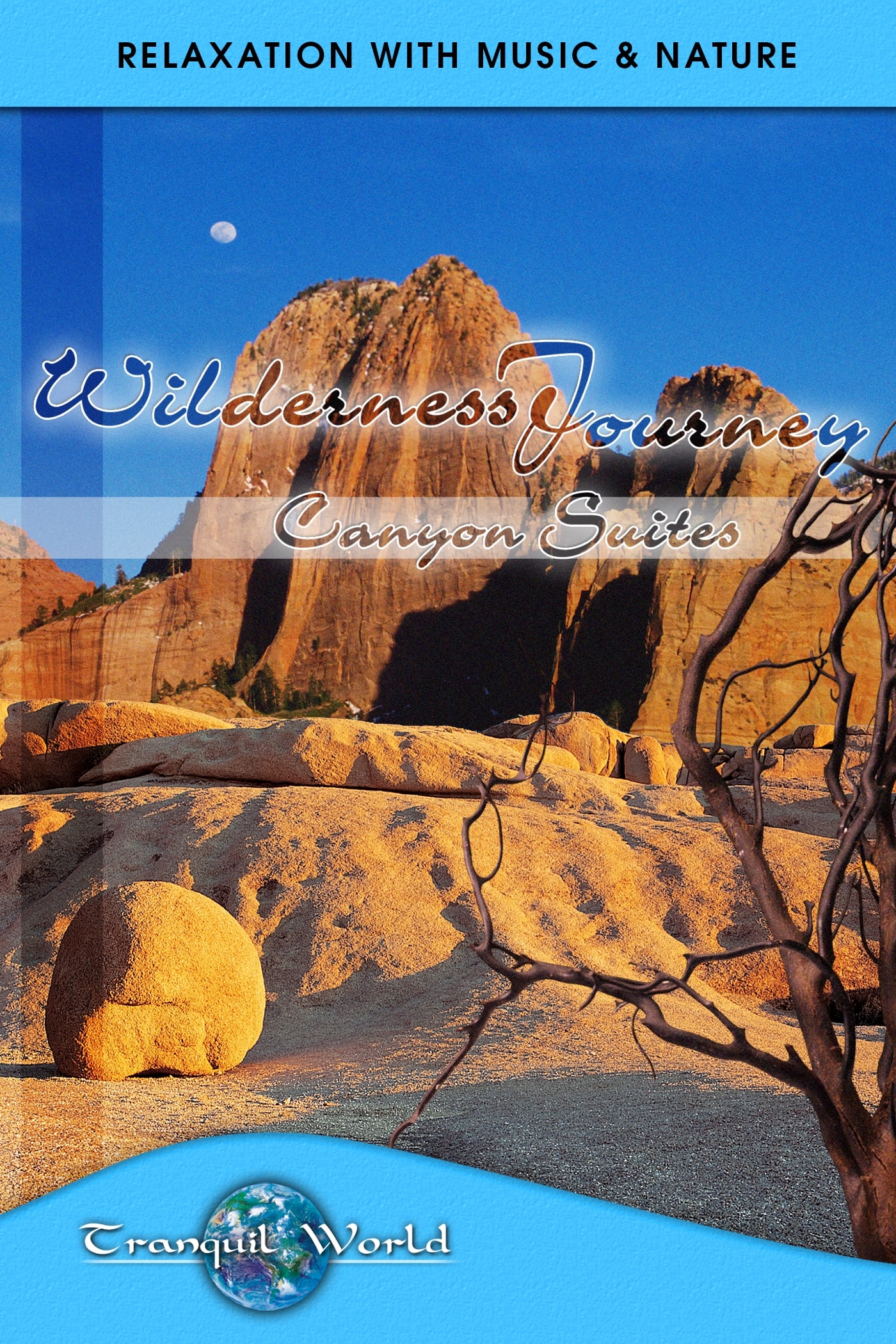 Wilderness Journey - Canyon Suites: Tranquil World - Relaxation with Music & Nature on FREECABLE TV