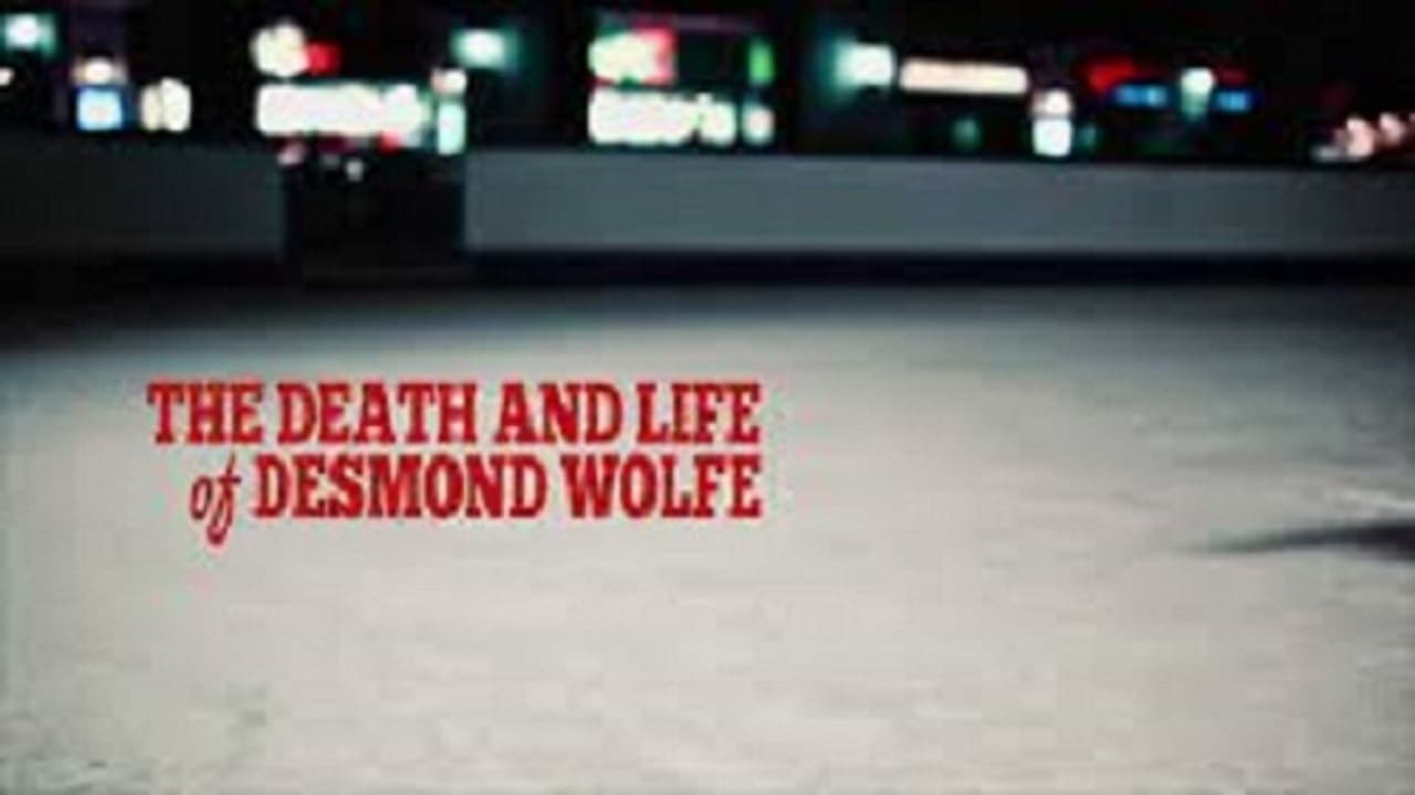 The Death and Life of Desmond Wolfe ()