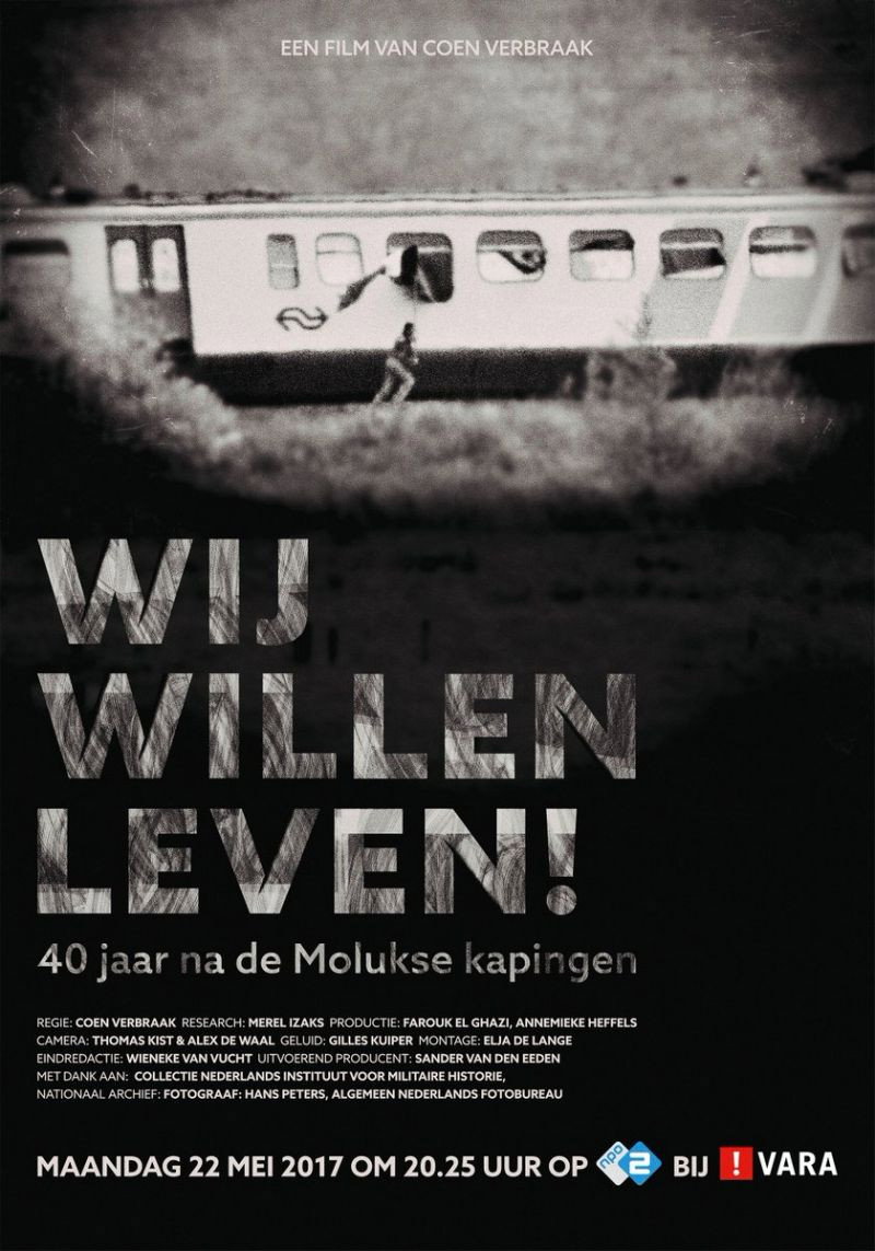 Wij Willen Leven! - 40 Jaar na de Molukse Kaping