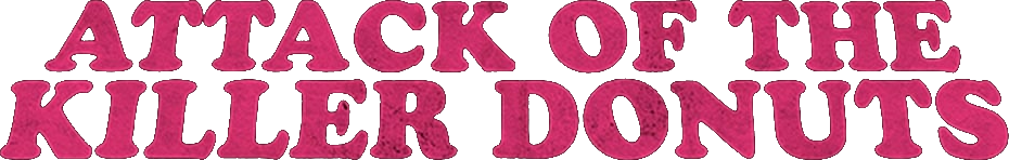Attack of the Killer Donuts