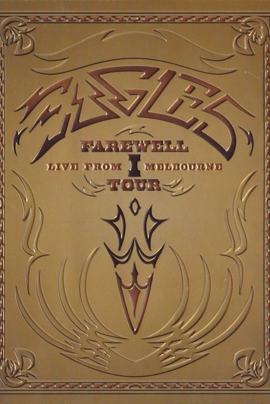 Eagles: Farewell I Tour - Live from Melbourne