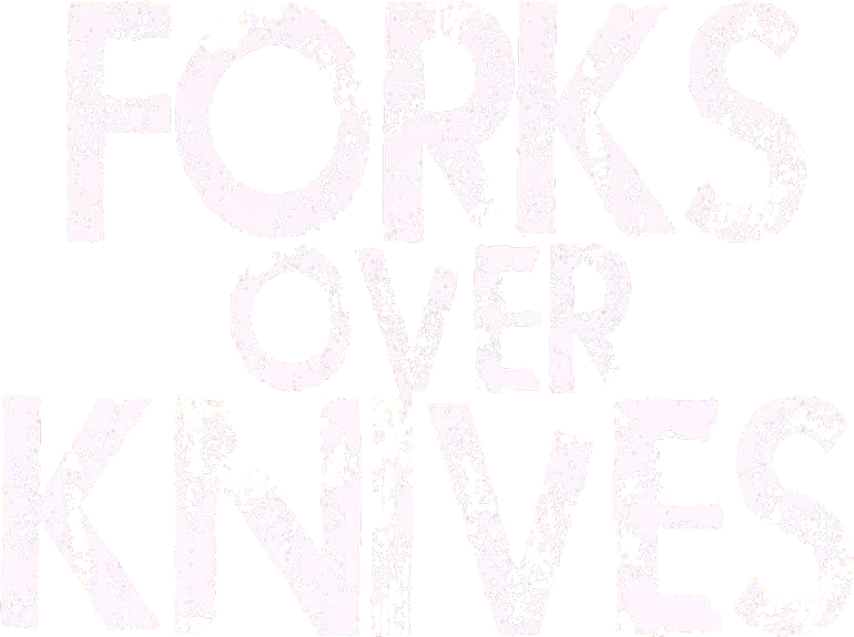 Forks Over Knives