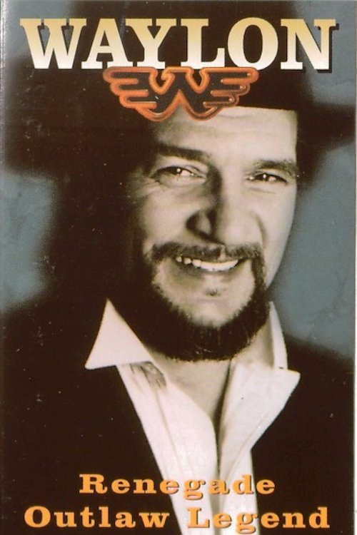 Waylon: Renegade. Outlaw. Legend.