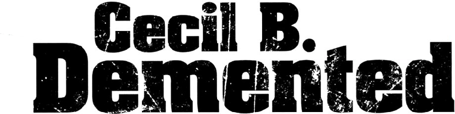 Cecil B. Demented