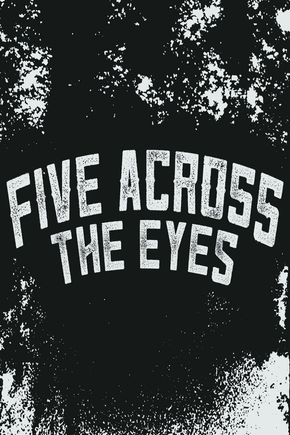 Five Across the Eyes