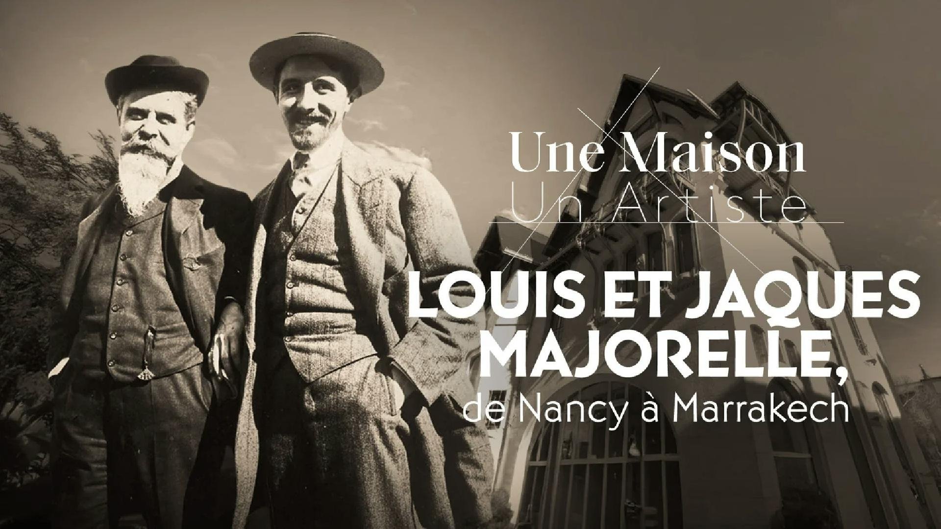 Une Maison, Un Artiste - Louis et Jacques Majorelle, de Nancy à Marrakech