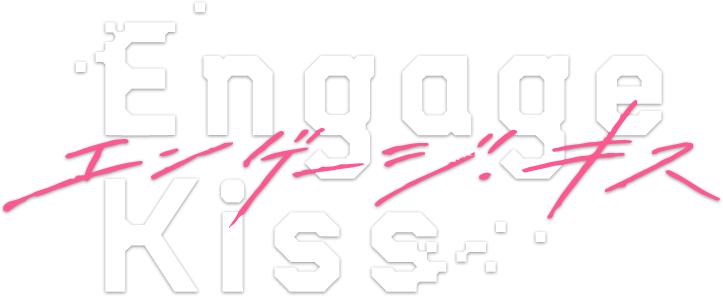 Engage Kiss