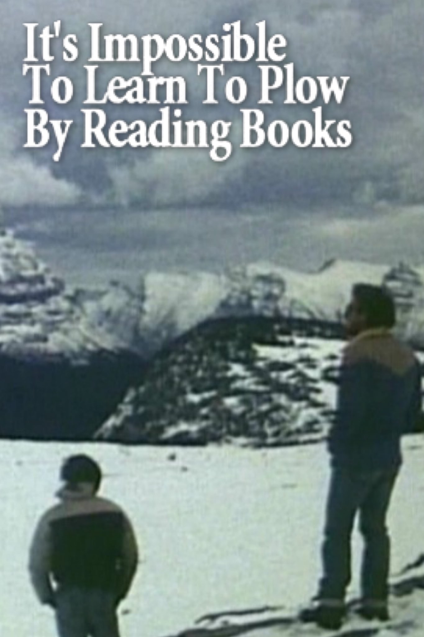 It's Impossible to Learn to Plow by Reading Books