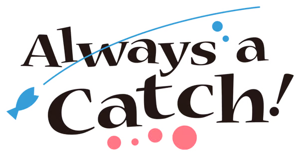 Always a Catch!