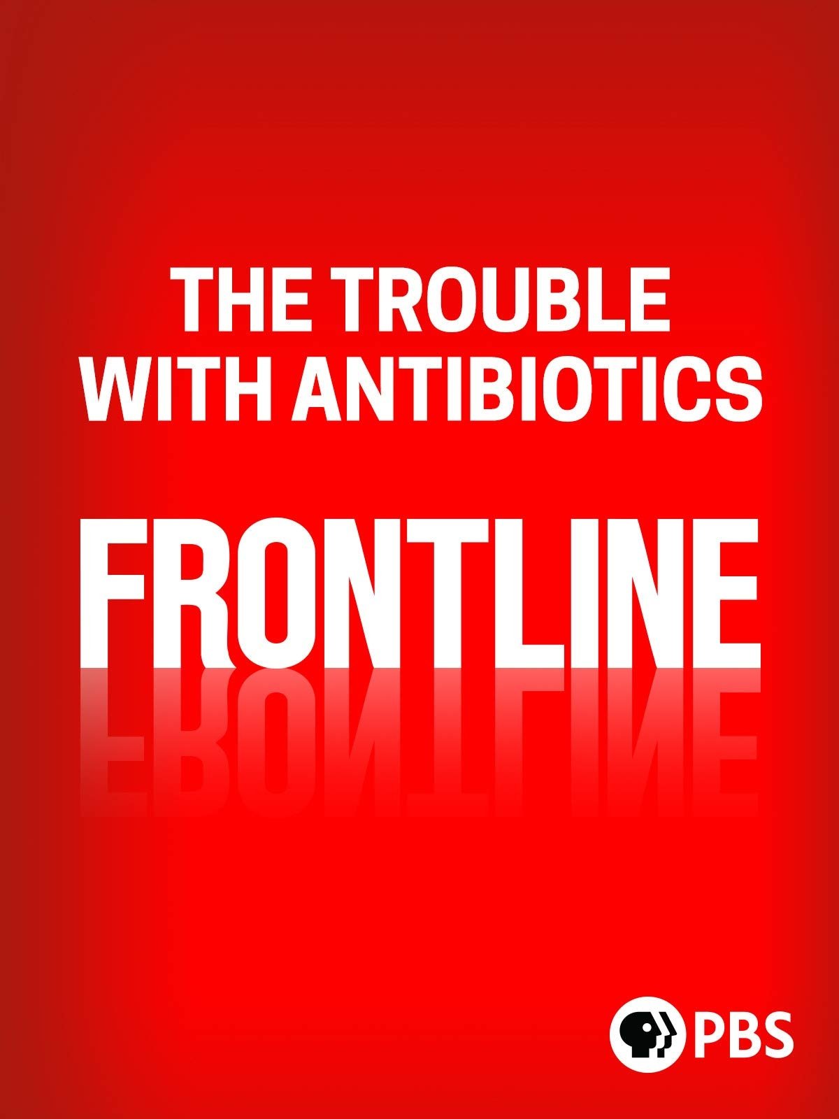 The Trouble With Antibiotics