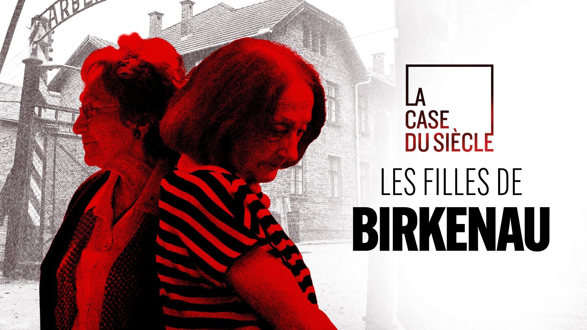 La Case du siècle - Les filles de Birkenau