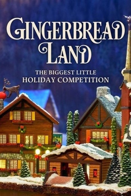 Gingerbread Land: The Biggest Little Holiday Competition - Season 1