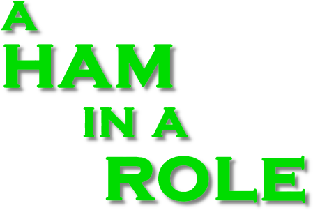 A Ham in a Role