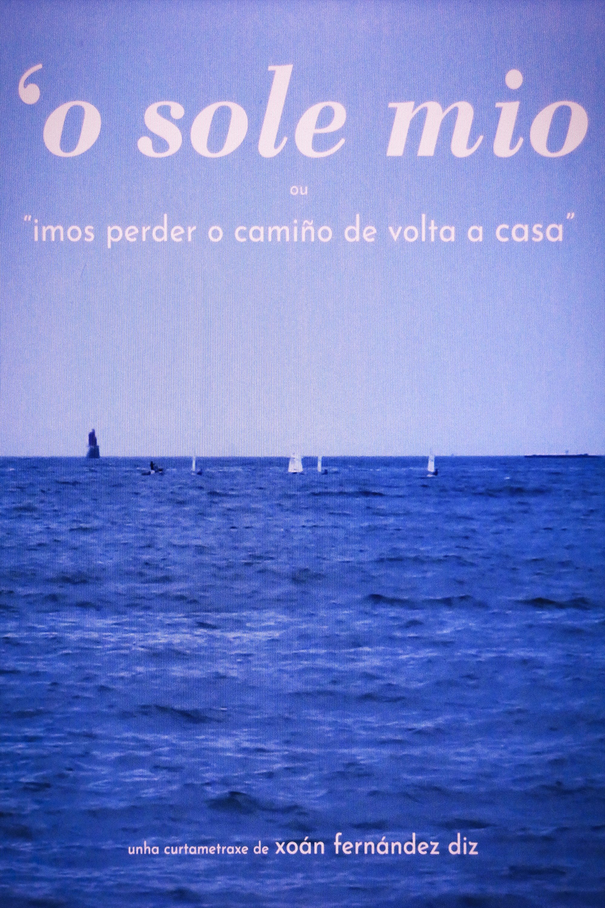 O' SOLE MIO ou "Imos perder o camiño de volta a casa" poster
