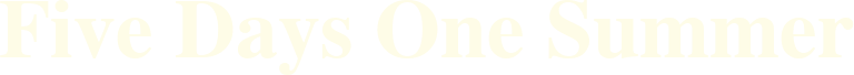 Five Days One Summer Logo