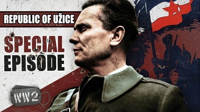 The First Liberation From Nazism - The Republic of Užice