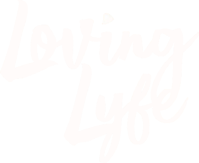 Loving Lyfe