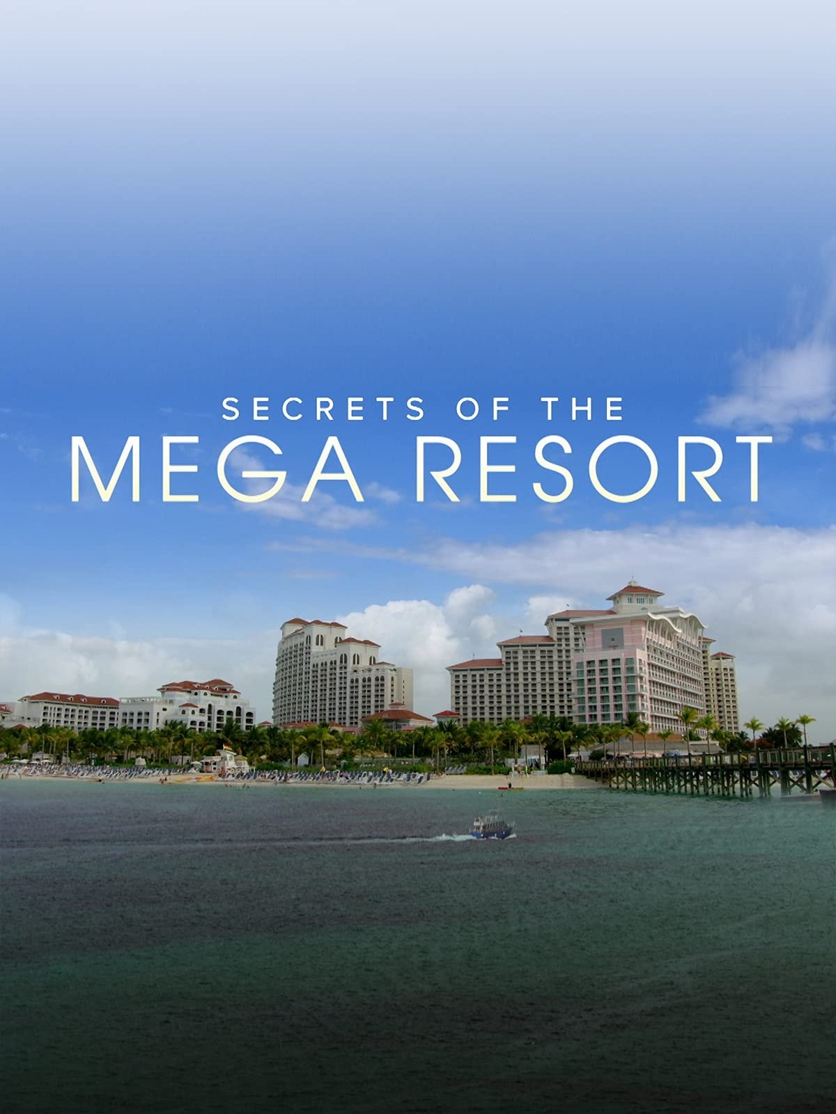 Secrets of the Mega Resort on FREECABLE TV